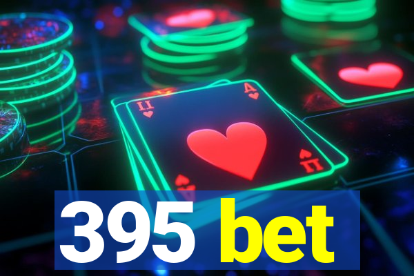 395 bet